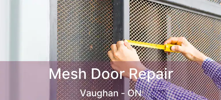Mesh Door Repair Vaughan - ON