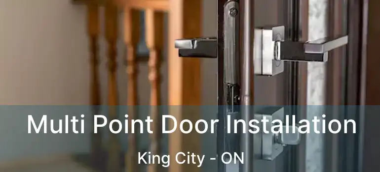  Multi Point Door Installation King City - ON
