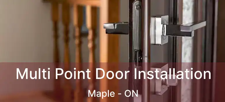  Multi Point Door Installation Maple - ON