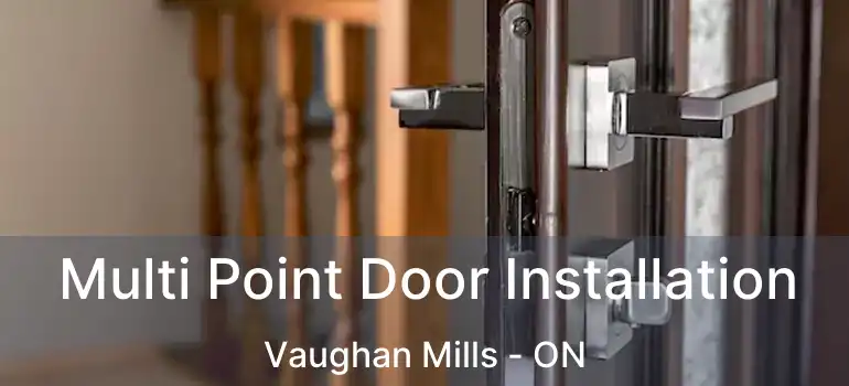  Multi Point Door Installation Vaughan Mills - ON