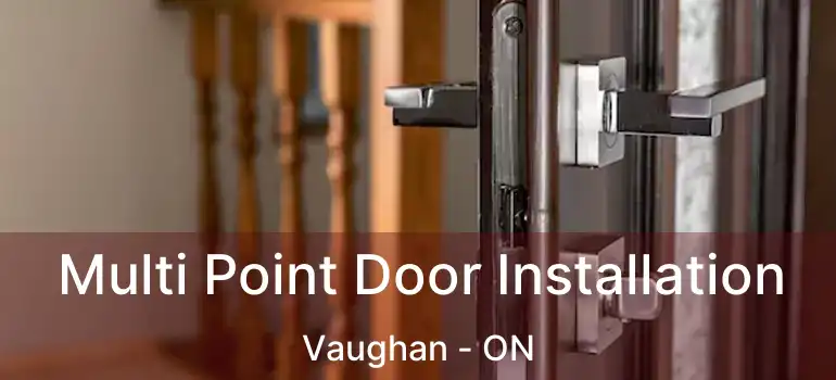 Multi Point Door Installation Vaughan - ON