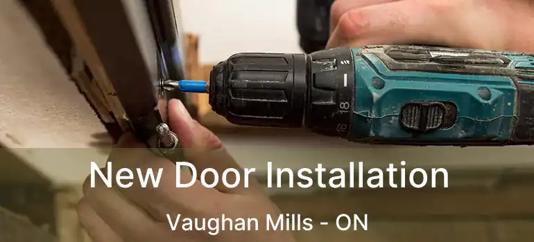  New Door Installation Vaughan Mills - ON