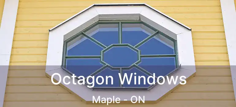  Octagon Windows Maple - ON