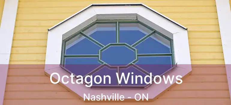  Octagon Windows Nashville - ON