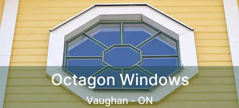 Octagon Windows Vaughan - ON