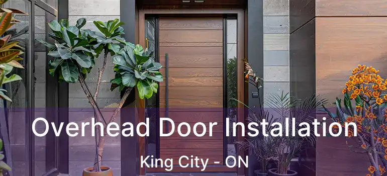  Overhead Door Installation King City - ON