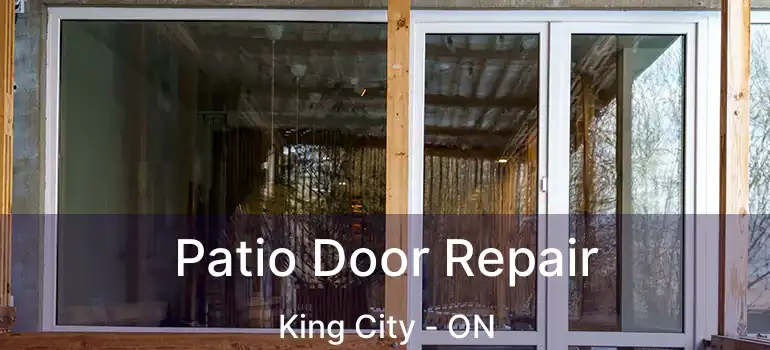 Patio Door Repair King City - ON