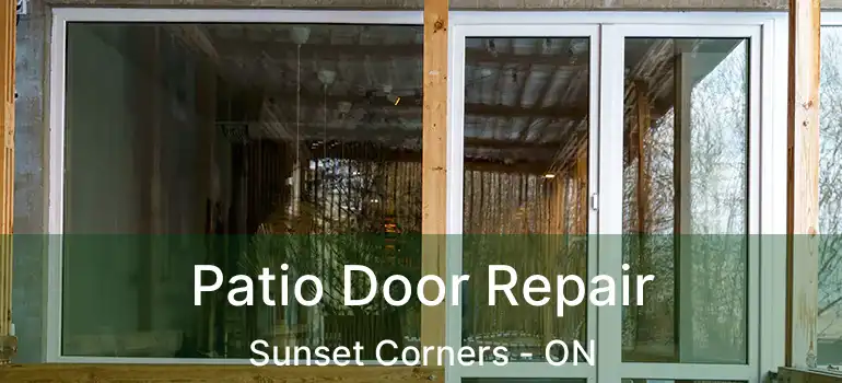Patio Door Repair Sunset Corners - ON