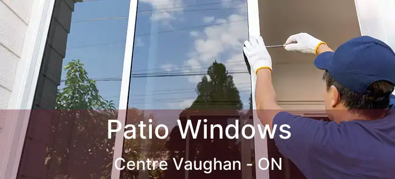  Patio Windows Centre Vaughan - ON