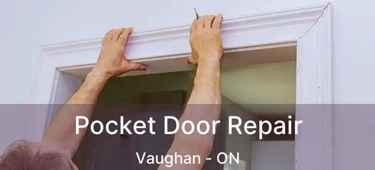 Pocket Door Repair Vaughan - ON
