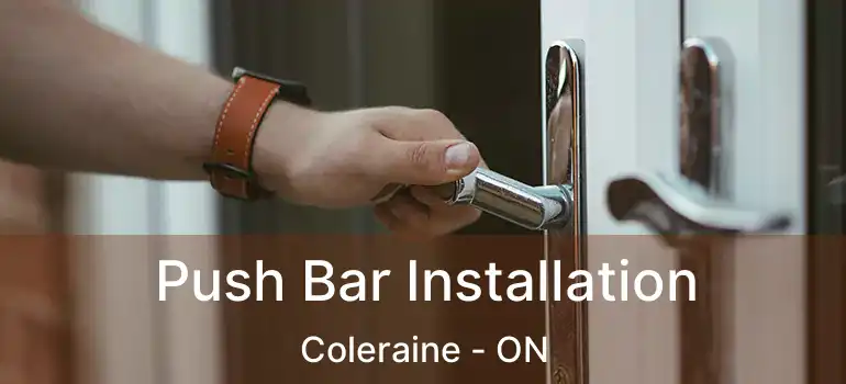  Push Bar Installation Coleraine - ON