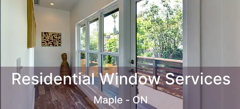  Residential Window Services Maple - ON