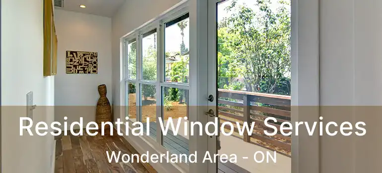  Residential Window Services Wonderland Area - ON