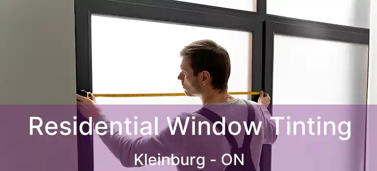 Residential Window Tinting Kleinburg - ON
