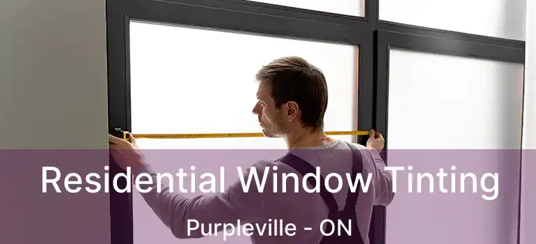 Residential Window Tinting Purpleville - ON