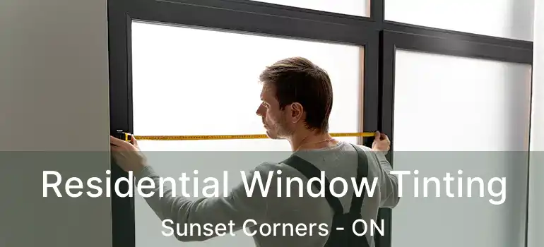 Residential Window Tinting Sunset Corners - ON