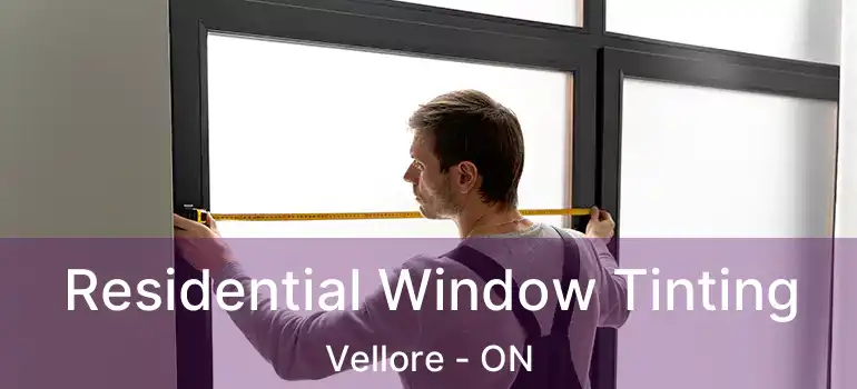  Residential Window Tinting Vellore - ON