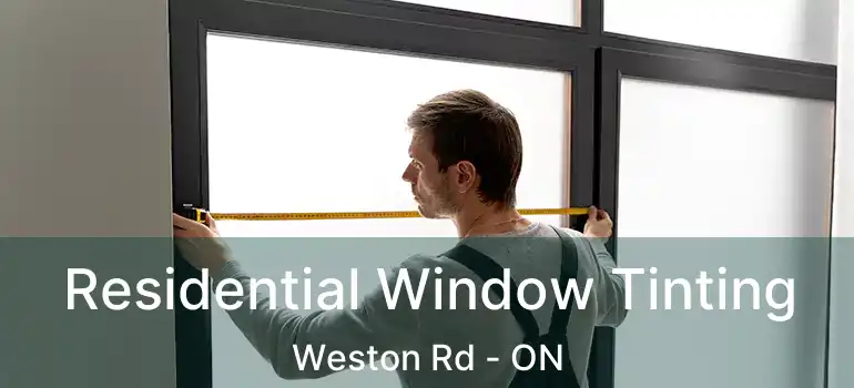  Residential Window Tinting Weston Rd - ON