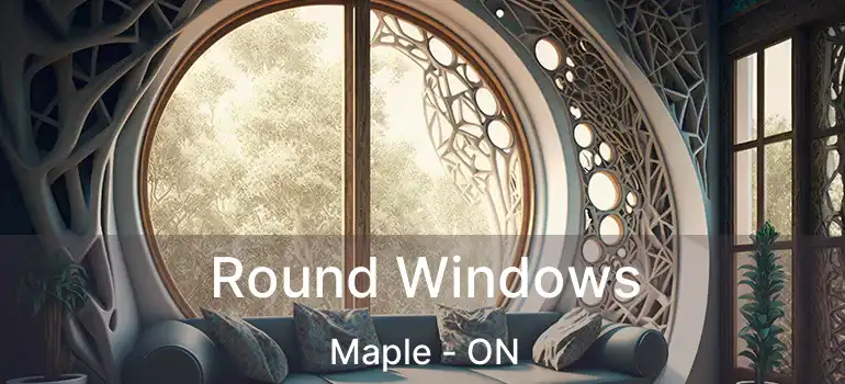  Round Windows Maple - ON