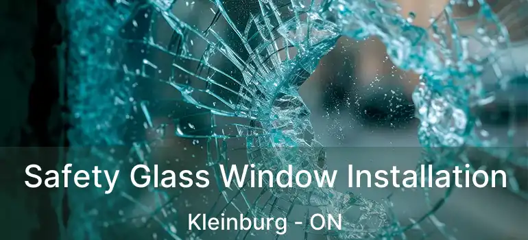 Safety Glass Window Installation Kleinburg - ON