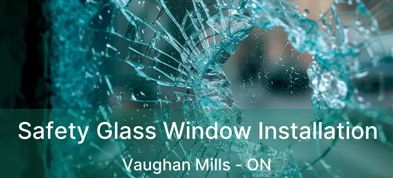  Safety Glass Window Installation Vaughan Mills - ON