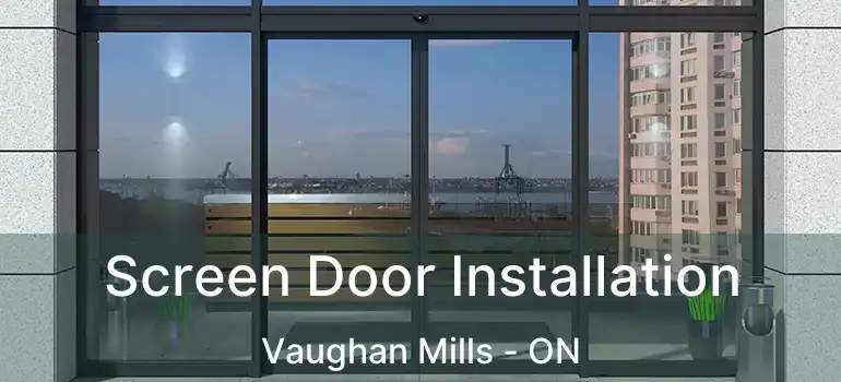  Screen Door Installation Vaughan Mills - ON