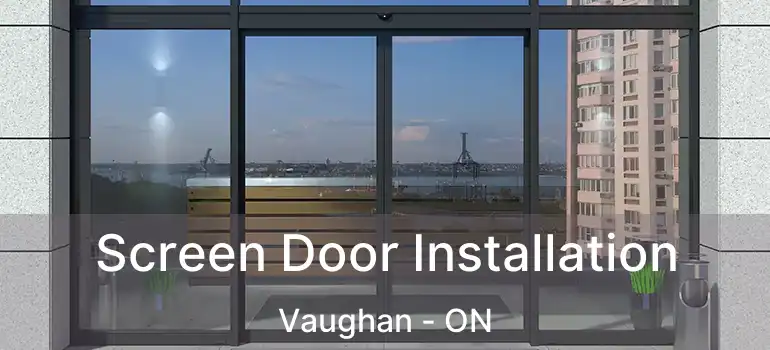 Screen Door Installation Vaughan - ON