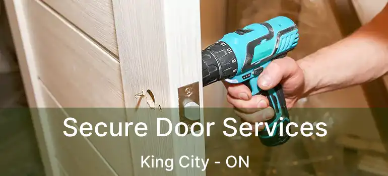  Secure Door Services King City - ON