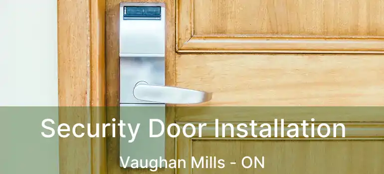  Security Door Installation Vaughan Mills - ON