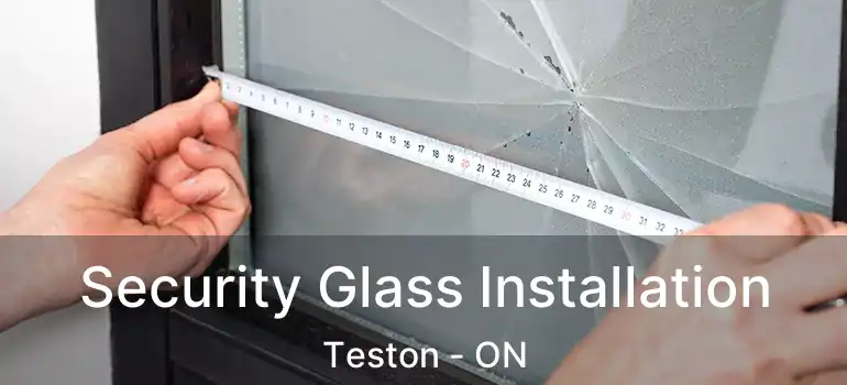  Security Glass Installation Teston - ON