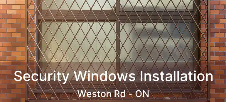  Security Windows Installation Weston Rd - ON