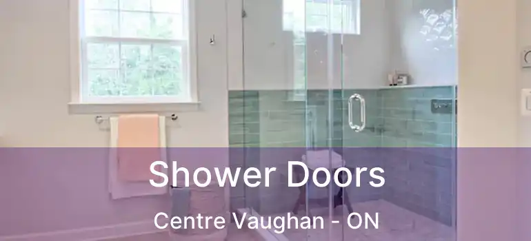  Shower Doors Centre Vaughan - ON