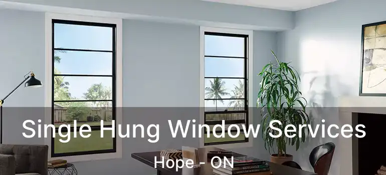  Single Hung Window Services Hope - ON