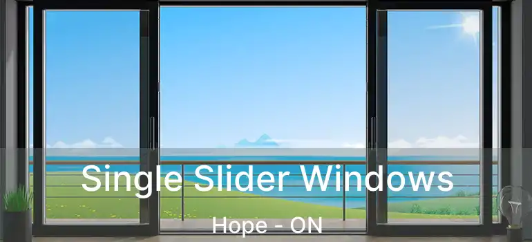  Single Slider Windows Hope - ON