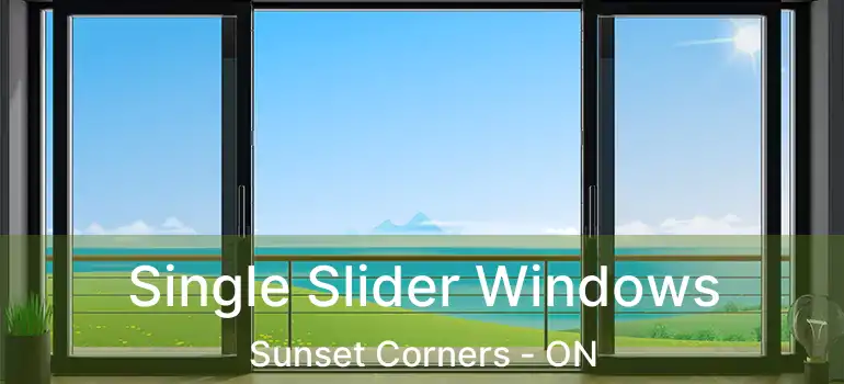  Single Slider Windows Sunset Corners - ON