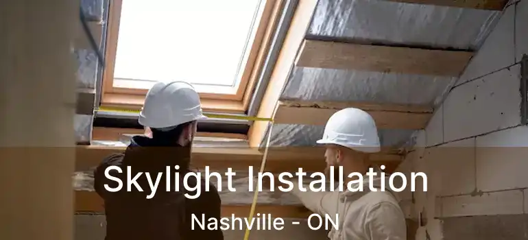Skylight Installation Nashville - ON