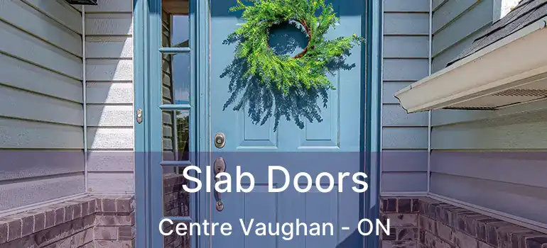  Slab Doors Centre Vaughan - ON