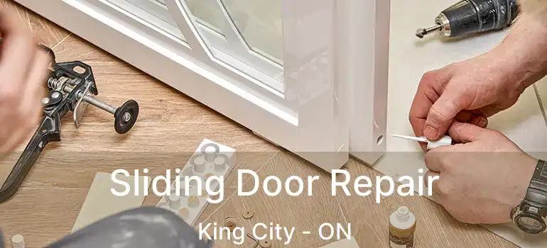 Sliding Door Repair King City - ON