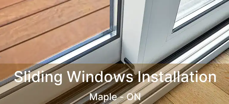  Sliding Windows Installation Maple - ON