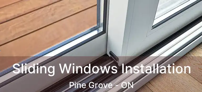  Sliding Windows Installation Pine Grove - ON
