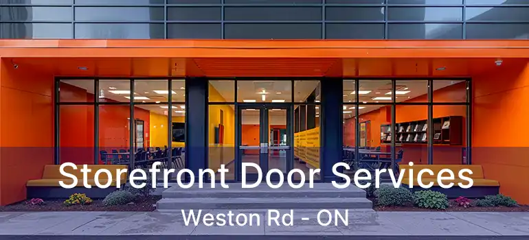  Storefront Door Services Weston Rd - ON