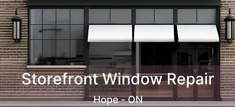 Storefront Window Repair Hope - ON