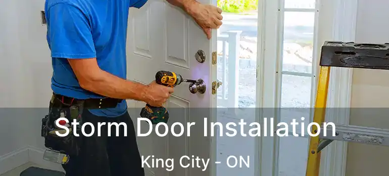  Storm Door Installation King City - ON