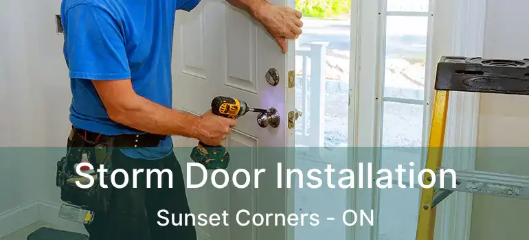  Storm Door Installation Sunset Corners - ON