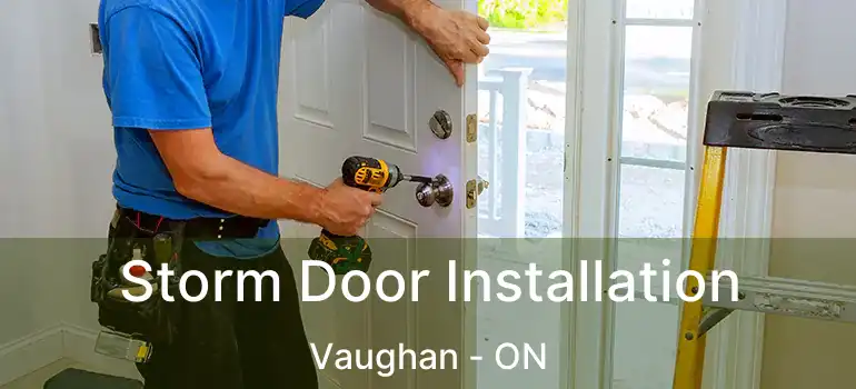  Storm Door Installation Vaughan - ON