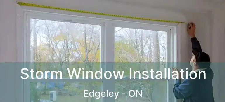  Storm Window Installation Edgeley - ON
