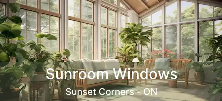  Sunroom Windows Sunset Corners - ON