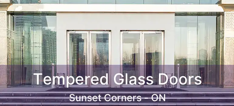  Tempered Glass Doors Sunset Corners - ON