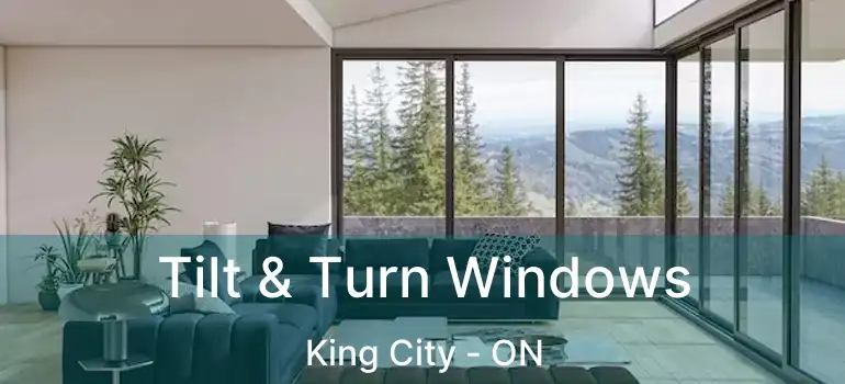 Tilt & Turn Windows King City - ON