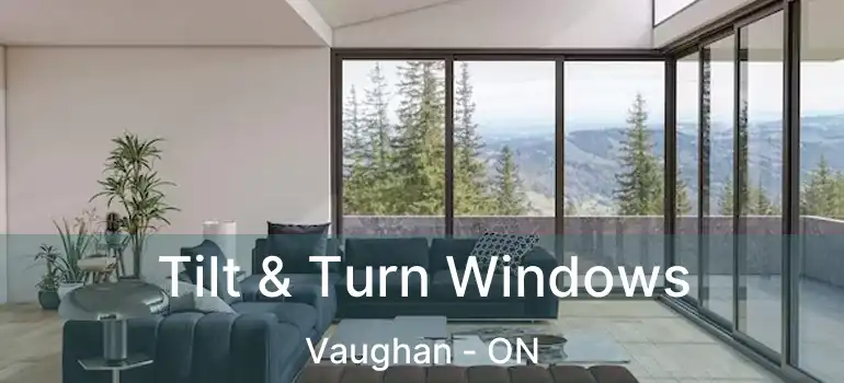 Tilt & Turn Windows Vaughan - ON